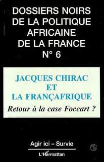 Jacques Chirac et la Françafrique : Retour à la case Foccart ?