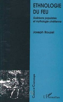 Ethnologie du feu - guérisons populaires et mythologie chrétienne