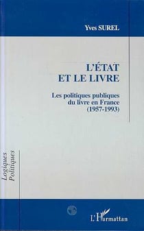 L'etat et le livre - les politiques publiques du livre en france (1957-1993)