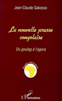 LA NOUVELLE PRESSE CONGOLAISE : Du goulag à l'agora