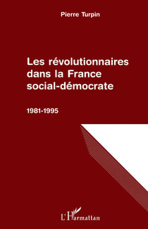Les révolutionnaires dans la France social-démocrate, 1981-1995