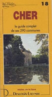 Cher - le guide complet de ses 290 communes