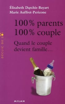 100% parents, 100% couples - quand le couple devient famille...