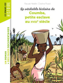 La véritable histoire de Coumba - petite esclave au XVIIIe siècle
