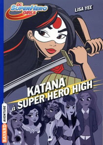 DC SuperHero girls Tome 4 : Katana