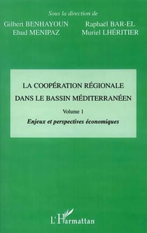 LA COOPÉRATION RÉGIONALE DANS LE BASSIN MÉDITERRANÉEN : Vol 1 : Enjeux et perspectives économiques