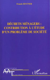 Dechets menagers : contribution a l'etude d'un probleme de societe