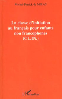 LA CLASSE D'INITIATION AU FRANÇAIS POUR LES ENFANTS NON FRANCOPHONES (C.L.I.N.)