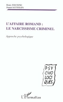 AFFAIRE ROMAND - LE NARCISSISME CRIMINEL : Approche psychologique