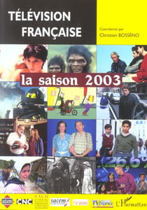 Television francaise la saison 2003 - une analyse des programmes du 1er aout 2002 au 31 juillet 2003