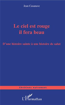 Le ciel est rouge il fera beau - d'une histoire sainte à une histoire de salut