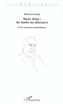 René Char : du texte au discours : Trois lectures sémiotiques