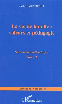 La vie de famille : valeurs et pedagogie - vol02 - tome 2