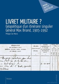 Livret militaire ? géopolitique d'un itinéraire singulier - général Max Briand, 1905-1992