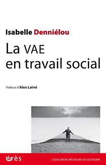 La VAE en travail social : Pistes et ressources pour un parcours et une expérience inédits