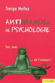 Antimanuel de psychologie - toi, moi... et l'amour !