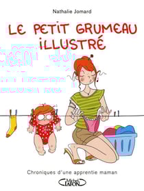 Le petit Grumeau illustré Tome 1 : chroniques d'une apprentie maman