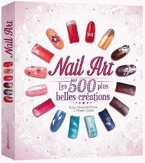 Nail art - les 500 plus belles créations