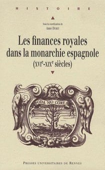 Finances royales dans la monarchie espagnole(XVIe-XIXe siècles)