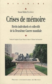 Crises de mémoire - récits individuels et collectifs de la Deuxième Guerre mondiale