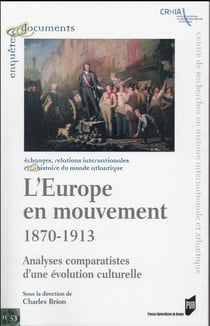 L'Europe en mouvement,1870-1913 - analyses comparatistes d'une évolution culturelle