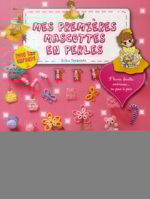 Mes premières mascottes en perles - fleurs, fruits, animaux... en pas à pas