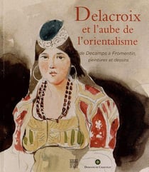 Delacroix et l'aube de l'orientalisme