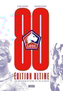 LOSC, 80 ans d'histoire et de fierté : Édition ultime