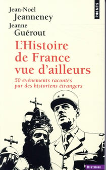 L'histoire de France vue d'ailleurs - 50 événements racontés par des historiens étrangers