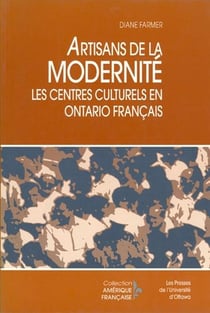 Artisans de la modernité : Les centres culturels en Ontario français