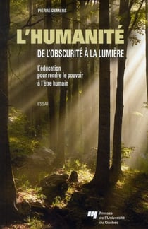 L'humanité - de l'obscurité à la lumière - l'éducation pour rendre le pouvoir à l'être humain