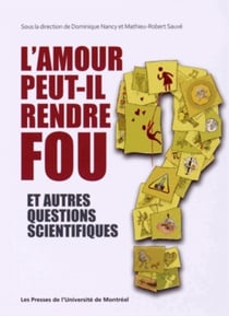 Amour peut-il rendre fou et autres questions scientifiques (L')