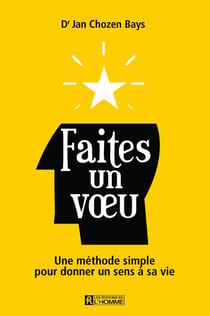 Faîtes un voeu - une méthode simple pour donner un sens à sa vie