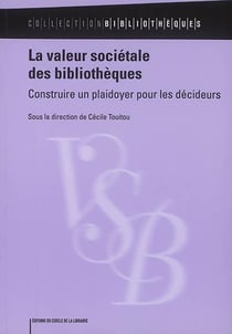 La valeur sociétale des bibliothèques : Construire un plaidoyer pour les décideurs