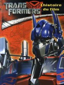 Transformers - l'histoire du film