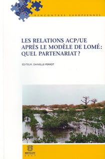 Les relations acp/ue après le modèle de lomé : quel partenariat ?