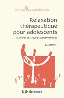 Relaxation thérapeutique pour adolescents - guide de pratique psychosomatique