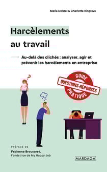 Harcèlements au travail : au-delà des clichés - analyser, agir et prévenir les harcèlements en entreprise
