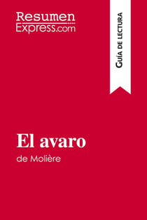 El avaro de Molière (Guia de lectura) : Resumen y analisis completo