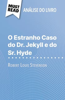 O Estranho Caso do Dr. Jekyll e do Sr. Hyde de Robert Louis Stevenson (Analise do livro) : Analise completa e resumo pormenorizado do trabalho