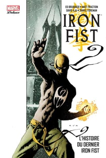 Iron Fist Tome 1 : l'histoire du dernier Iron Fist