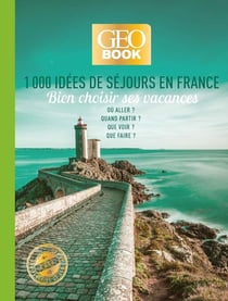 Géobook : 1000 idées de séjours en France (édition 2019) - édition collector