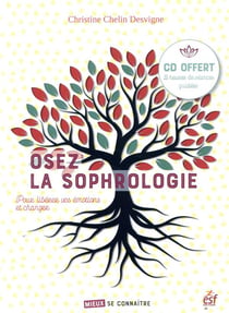 Osez la sophrologie pour libérer vos émotions
