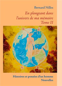 En plongeant dans l'univers de ma mémoire t.2 - histoires et pensées d'un homme