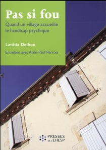 Pas si fou : Quand un village accueille le handicap psychique