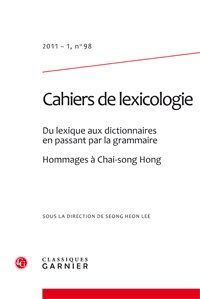 Cahiers de lexicologie n.98 : du lexique aux dictionnaires en passant par la grammaire - hommages à Chai-song Hong