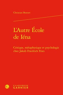 L'Autre École de Iéna : Critique, métaphysique et psychologie chez Jakob Friedrich Fries