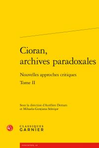 Cioran, archives paradoxales Tome 2 - nouvelles approches critiques