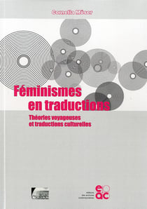 Féminismes en traductions - théories voyageuses et traductions culturelles