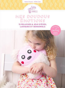 Doudous émotions : 15 peluches ludiques, pratiques et éducatives